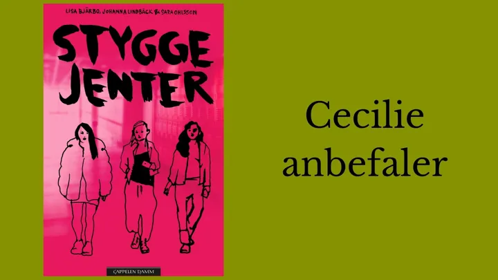 Cecilie anbefaler Stygge jenter.