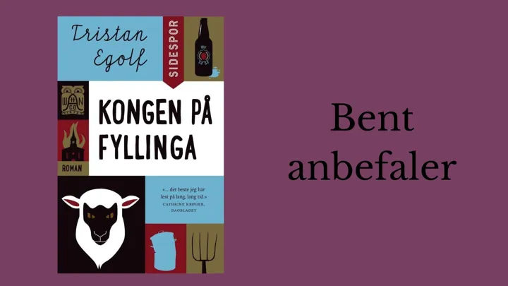 Bent anbefaler Kongen av fyllinga.